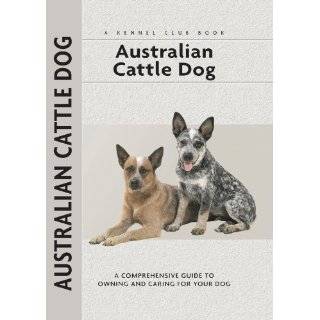 Australian Cattle Dog: 101 Owning & Training Your future best 
